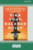 Find Your Balance Point: Clarify Your Priorities Simplify Your Life and Achieve More [Standard Large Print 16 Pt Edition]