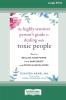 The Highly Sensitive Person's Guide to Dealing with Toxic People: How to Reclaim Your Power from Narcissists and Other Manipulators [Standard Large Print 16 Pt Edition]