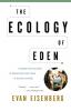 The Ecology of Eden: An Inquiry into the Dream of Paradise and a New Vision of Our Role in Nature