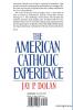 The American Catholic Experience: A History from Colonial Times to the Present