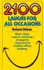 2100 Laughs for All Occasions: Short Sharp Topical and Funny--Arranged in Categories for Reading Telling Laughing