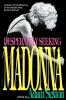 Desperately Seeking Madonna: In Search of the Meaning of the World's Most Famous Woman