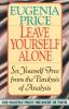 Leave Yourself Alone: Set Yourself Free from the Paralysis of Analysis (Eugenia Price Treasury of Faith)