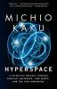 Hyperspace A Scientific Odyssey Through Parallel Universes Time Warps and the 10th Dimension