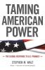 Taming American Power – The Global Response to U.S. Primacy