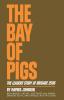 The Bay of Pigs – The Leaders` Story of Brigade 2506