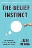 The Belief Instinct – The Psychology of Souls Destiny and the Meaning of Life