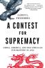 Contest for Supremacy: China America And The Struggle For Mastery In Asia