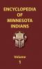 Encyclopedia of Minnesota Indians (Volume One): MN1 (Encyclopedia of Native Americans)