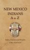 New Mexico Indians A To Z: NM (Encyclopedia of Native Americans)