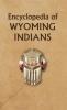 Encyclopedia of Wyoming Indians (Encyclopedia of Native Americans)