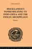 Miscellaneous Papers Relating to Indo-China and the Indian Archipelago: Volume I