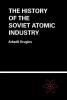 History of the Soviet Atomic Industry