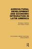 Agricultural Development and Economic Integration in Latin America