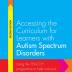 Accessing the Curriculum for Learners with Autism Spectrum Disorders