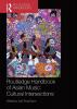 Routledge Handbook of Asian Music: Cultural Intersections