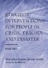 Strategic Interventions for People in Crisis Trauma and Disaster