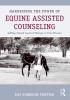 Harnessing the Power of Equine Assisted Counseling