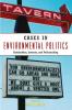 Cases in Environmental Politics