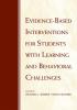 Evidence-Based Interventions for Students with Learning and Behavioral Challenges