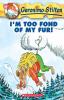 GERONIMO STILTON #04 I M TOO FOND OF MY FUR!