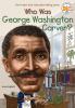 Who Was George Washington Carver?