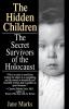 The Hidden Children: The Secret Survivors of the Holocaust