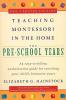 Teaching Montessori in the Home: The Pre-School Years