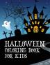 Halloween coloring book for kids: Coloring book with ghosts witches haunted houses and more Halloween for toddlers preschoolers and elementary school