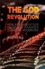 The God Revolution: How Ideas About God Have Radically Changed During the Modern Era