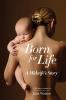 Born for Life: A Midwife's Story: 1