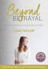 Beyond Betrayal: How God is Healing Women (and couples) from Infidelity