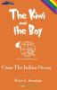 The Kiwi and The Boy: Cross The Indian Ocean: 1 (Rainbow Travellers)