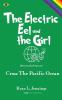 The Electric Eel and The Girl: Cross The Pacific Ocean: 2 (Rainbow Travellers)