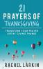 21 Prayers of Thanksgiving: Transform Your Prayer Life by Giving Thanks