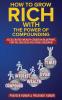 How to Grow Rich with The Power of Compounding: Accelerated Wealth Creation Blueprint, for the Success you truly deserve!