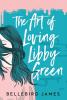 The Art of Loving Libby Green