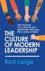 The Culture of Modern Leadership: How the boss can cultivate real leadership within any tribe group or team