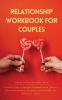 Relationship Workbook for Couples: 5 Guided Steps to Improve Communication IncreaseEmotional Intimacy Reconnect and Rekindle theRomance's Spark