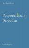 PerpendIcular Pronoun: Monologues