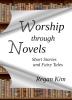 Worship Through Novels: Short Stories and Fairy Tales