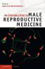 An Introduction to Male Reproductive Medicine