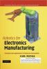 Robotics for Electronics Manufacturing