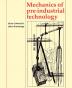 Mechanics of Pre-industrial Technology: An Introduction to the Mechanics of Ancient and Traditional Material Culture