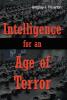 Intelligence for An Age of Terror