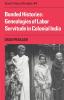 Bonded Histories: Genealogies of Labor Servitude in Colonial India: 44 (Cambridge South Asian Studies)