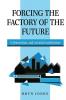 Forcing the Factory of the Future