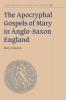 The Apocryphal Gospels of Mary in Anglo-Saxon England