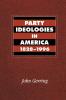 Party Ideologies in America 1828 1996