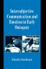 Intersubjective Communication and Emotion in Early Ontogeny